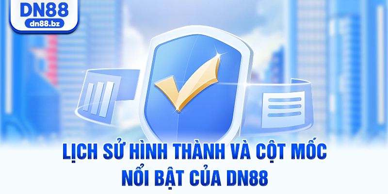 Lịch sử hình thành và cột mốc nổi bật của DN88