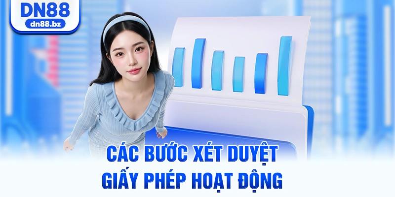Các bước xét duyệt giấy phép hoạt động