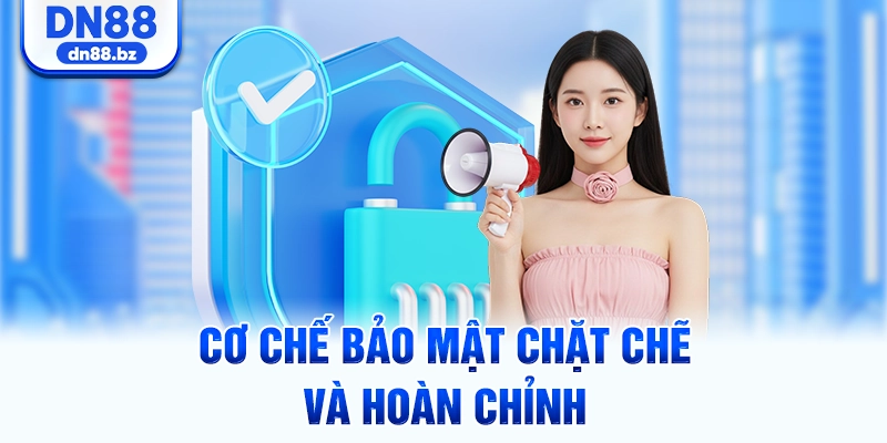 Cơ chế bảo mật chặt chẽ và hoàn chỉnh