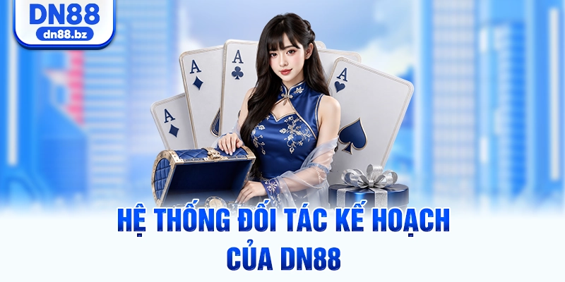 Hệ thống đối tác kế hoạch của DN88