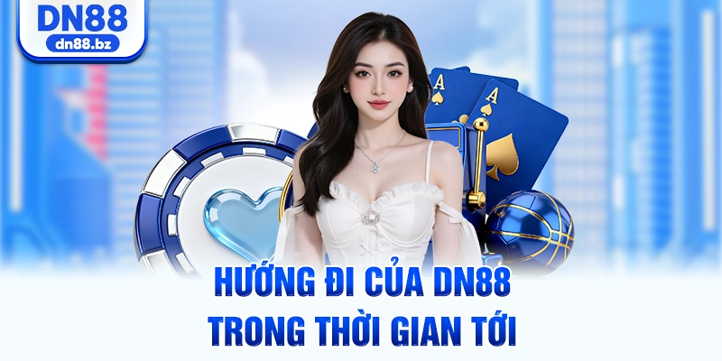 Hướng đi của DN88 trong thời gian tới