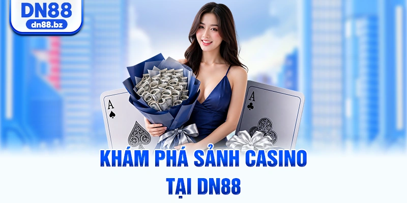 Khám phá sảnh casino tại DN88