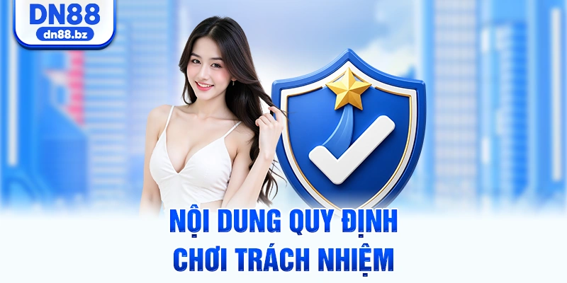 Nội dung quy định chơi trách nhiệm
